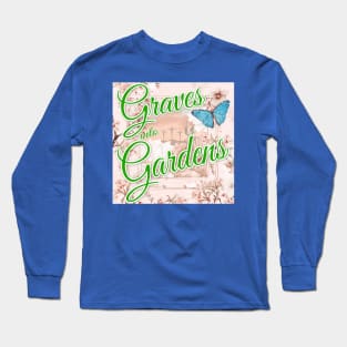 Graves into Gardens Long Sleeve T-Shirt